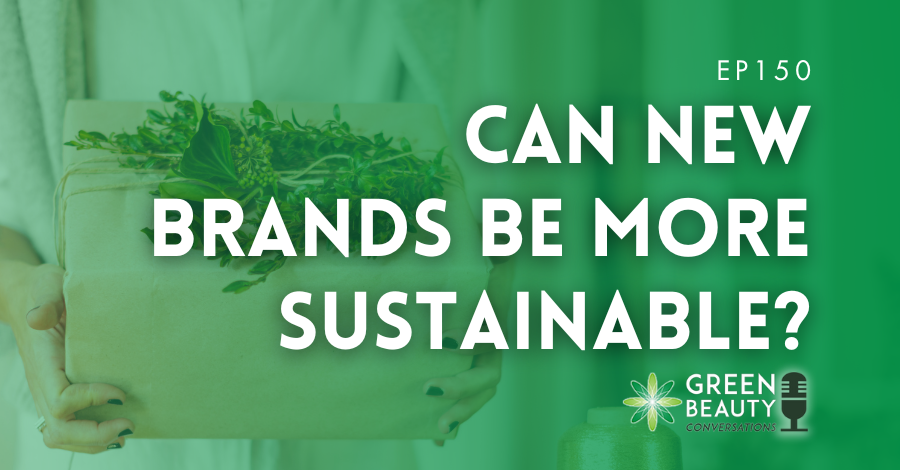 Podcast 150: Is it easier for new brands to be more sustainable?