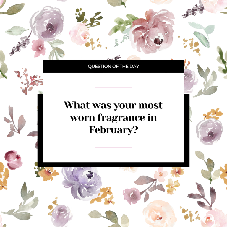 What was your most worn fragrance in February?